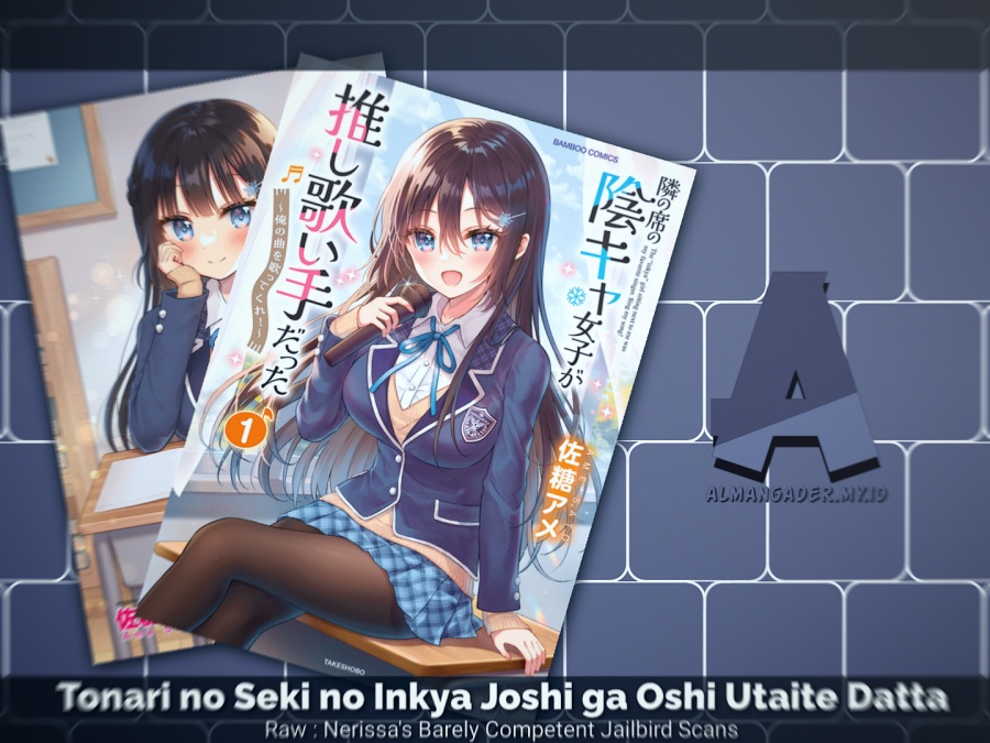 Baca Komik Tonari no Seki no Inkya Joshi ga Oshi Utaite Datta – Ore no Kyoku wo Uttatekure! Chapter 6 Gambar 1