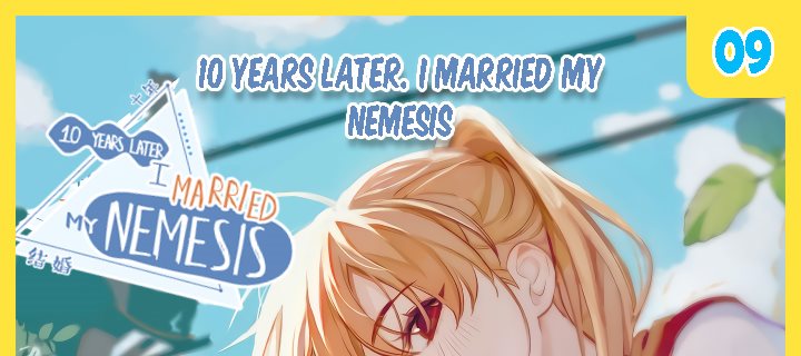Baca Komik Ten Years Later, I Married My Nemesis Chapter 09 Gambar 1